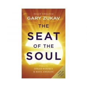 The Seat of the Soul: An Inspiring Vision of Humanity's Spiritual Destiny