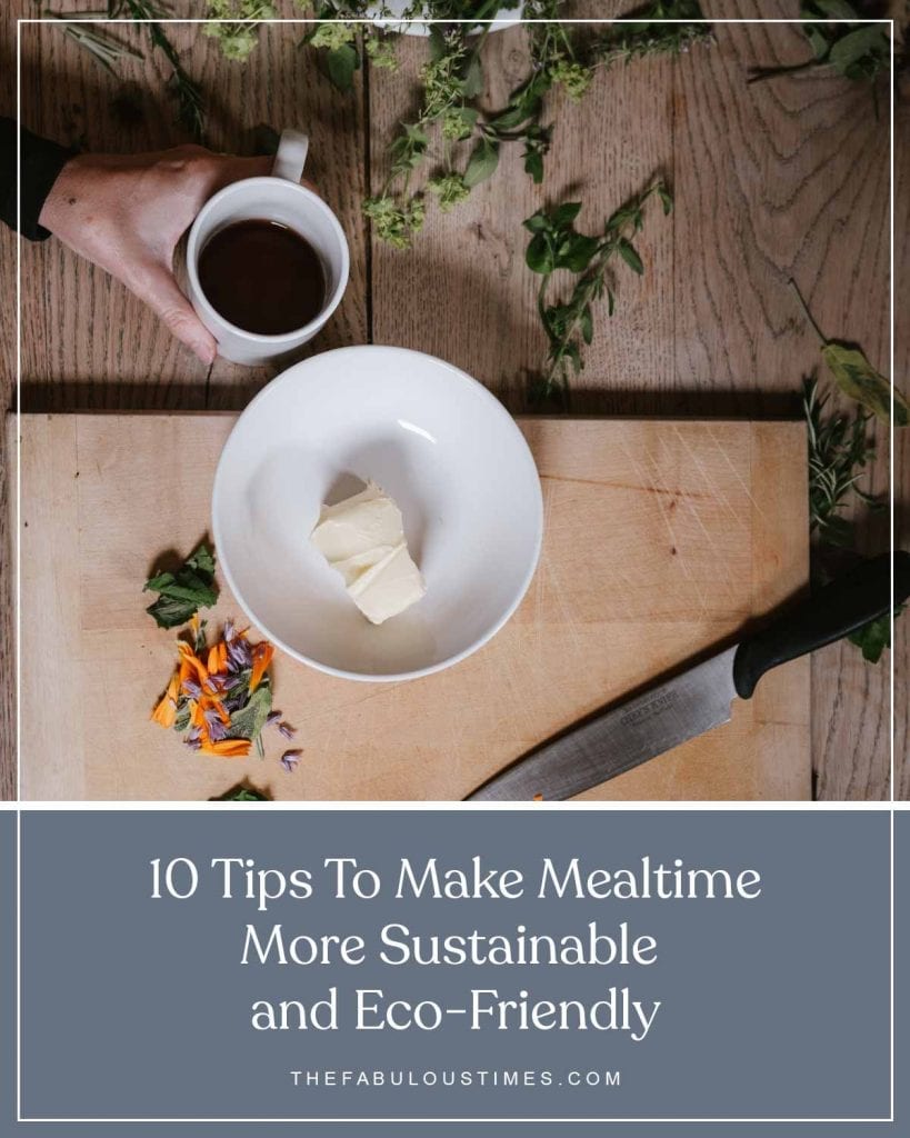 10 Tips To Make Mealtime More Sustainable and Eco-Friendly