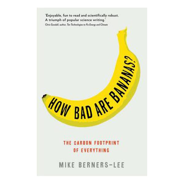 How Bad Are Bananas?: The carbon footprint of everything