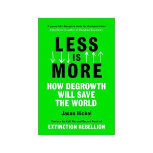 Less is More: How Degrowth Will Save the World