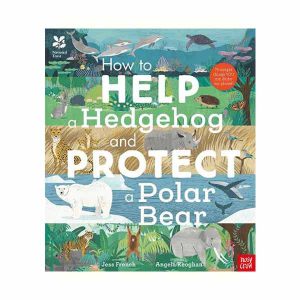 National-Trust-How-to-Help-a-Hedgehog-and-Protect-a-Polar-Bear-70-Everyday-Ways-to-Save-Our-Planet