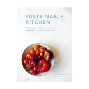 Sustainable Kitchen: Volume 4: Projects, tips and advice to shop, cook and eat in a more eco-conscious way