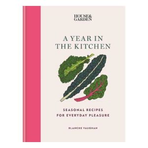 A Year in the Kitchen: Seasonal recipes for everyday pleasure
