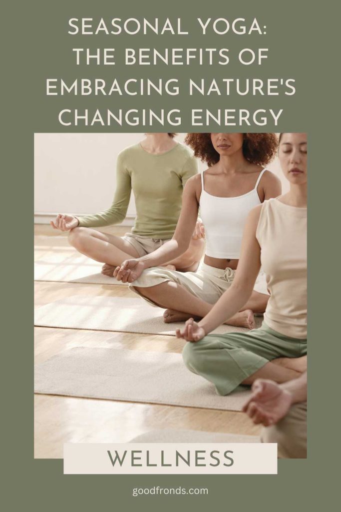 Seasonal Yoga Embracing Nature's Changing Energy